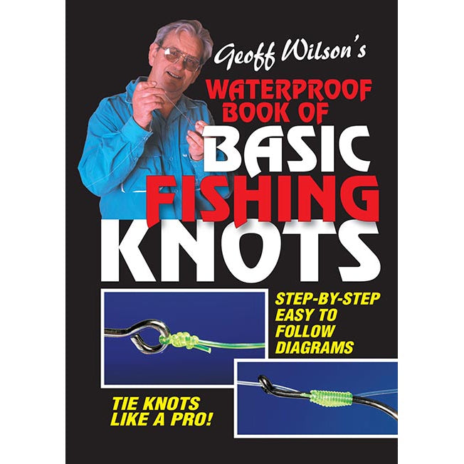 Geoff Wilsons Waterproof Book of Basic Fishing Knots